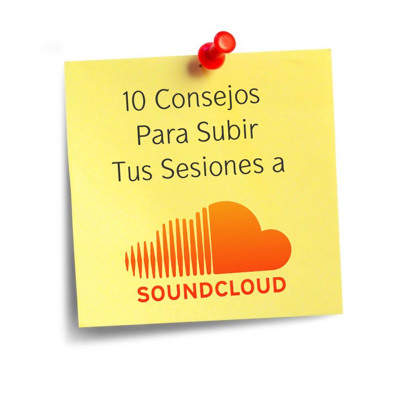 10 Consejos para subir tus sesiones a Soundcloud