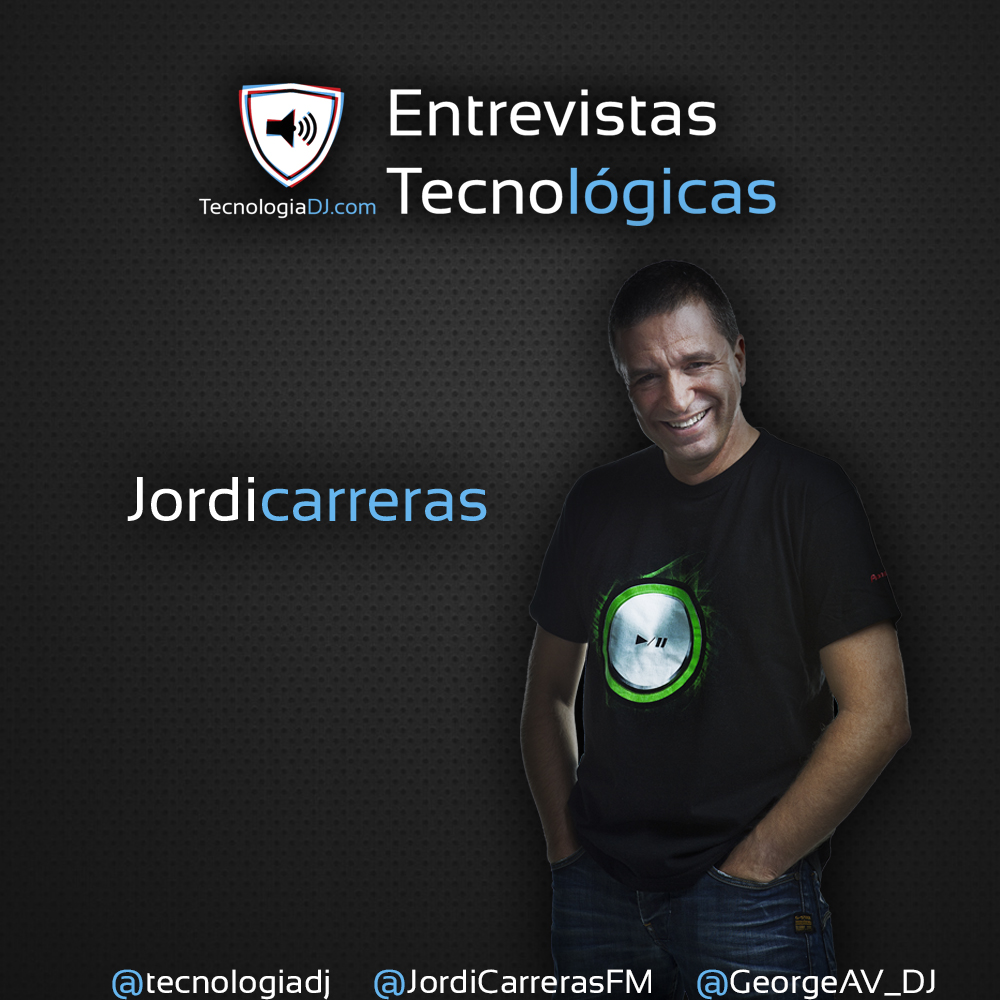 Entrevista Tecnológica a Jordi Carreras por TecnologiaDJ.com