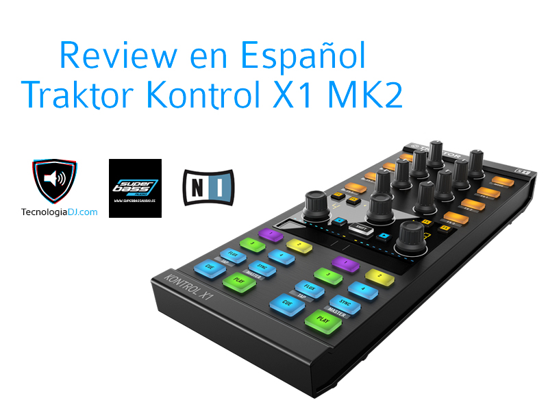 Review en español Traktor Kontrol X1 MK2