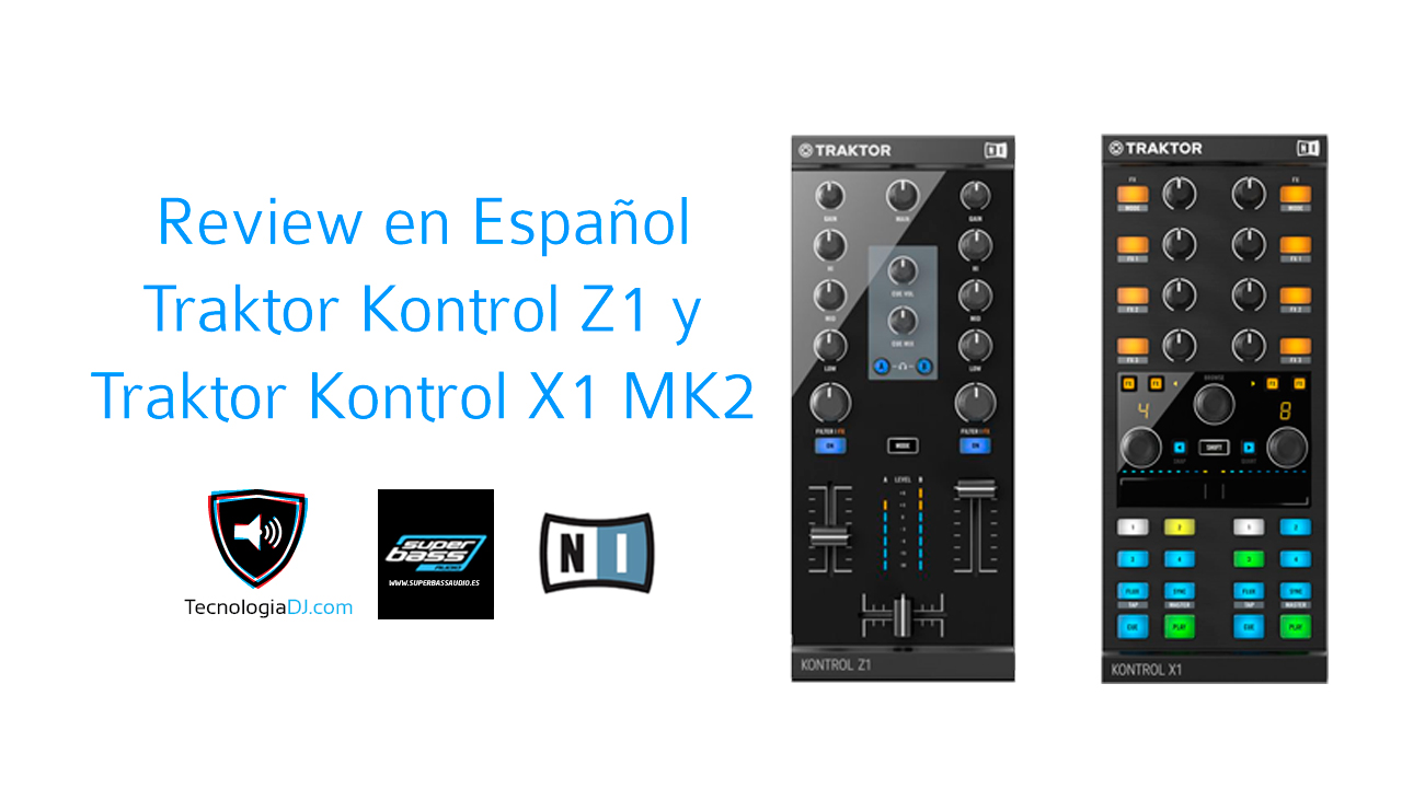 Review en español Traktor Kontrol Z1 y Traktor Kontrol X1 MK2