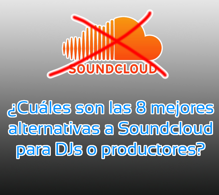 Las 8 mejores alternativas a Soundcloud para DJ o productores