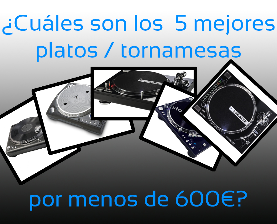 ¿Cuáles son los 5 mejores platos/tornamesas por menos de 600€?