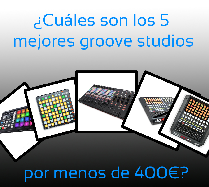 ¿Cuáles son los 5 mejores groove-studios por menos de 400 euros? Edición 2014