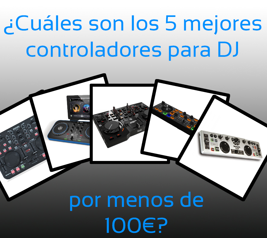 ¿Cuáles son los 5 mejores controladores para DJ por menos de 100 euros? Edición 2014