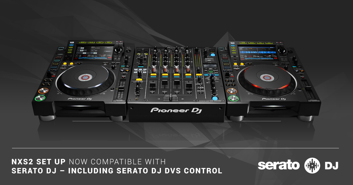 Pioneer CDJ-2000NXS2 y Pioneer DJM-900NXS2 ya son compatibles con Serato DJ