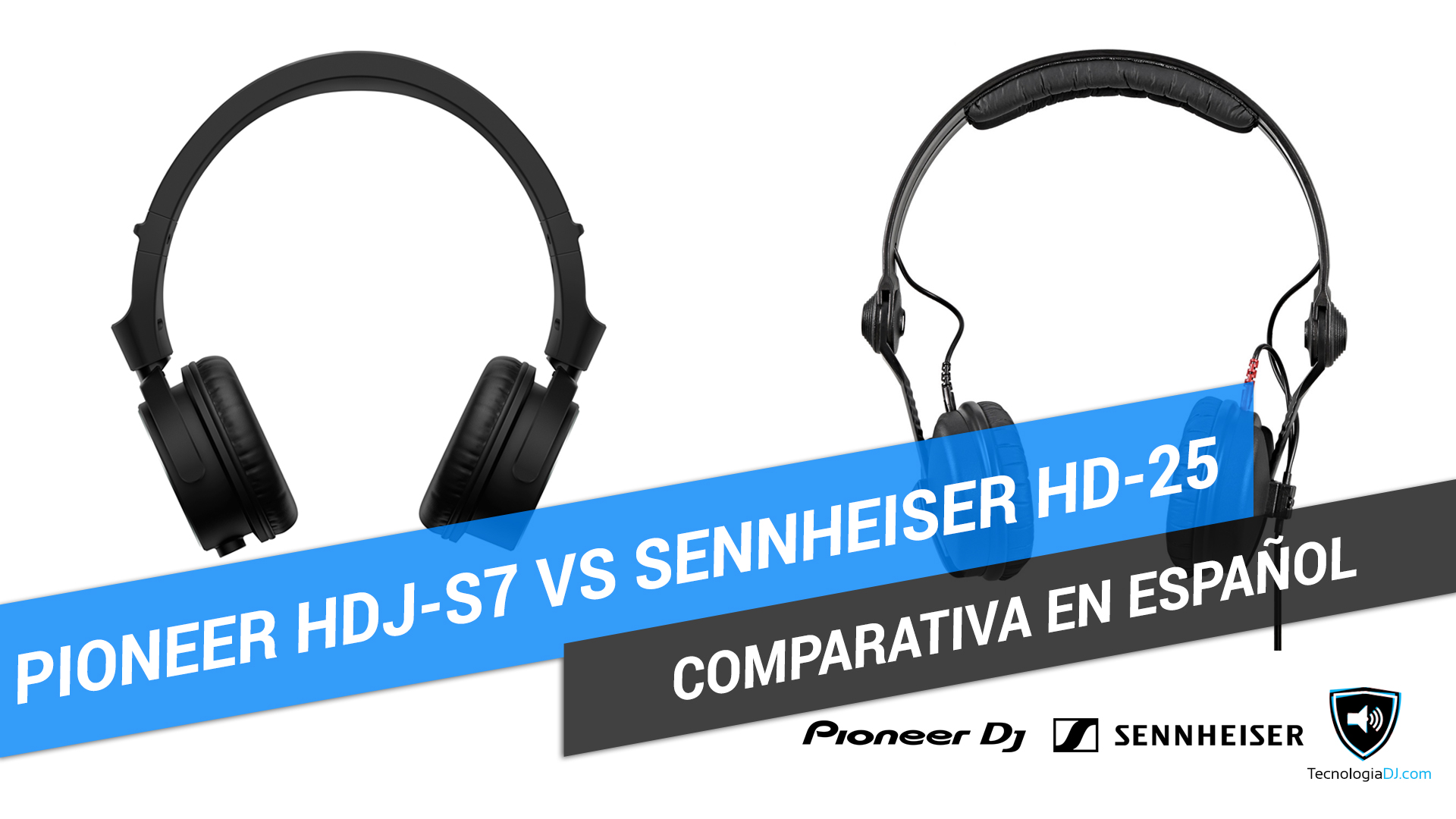 Comparativa en español auriculares Pioneer HDJ-S7 y Sennheiser HD-25