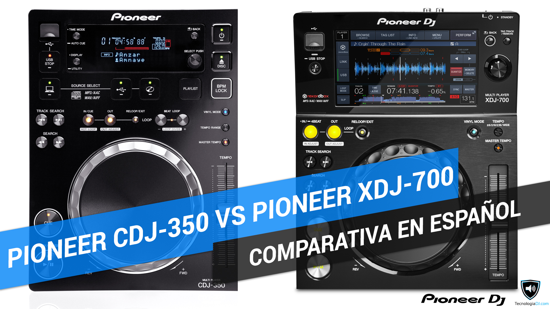 Comparativa reproductores Pioneer CDJ-350 y Pioneer XDJ-700
