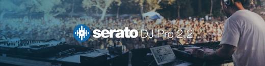 Serato DJ Pro 2.2 ha llegado