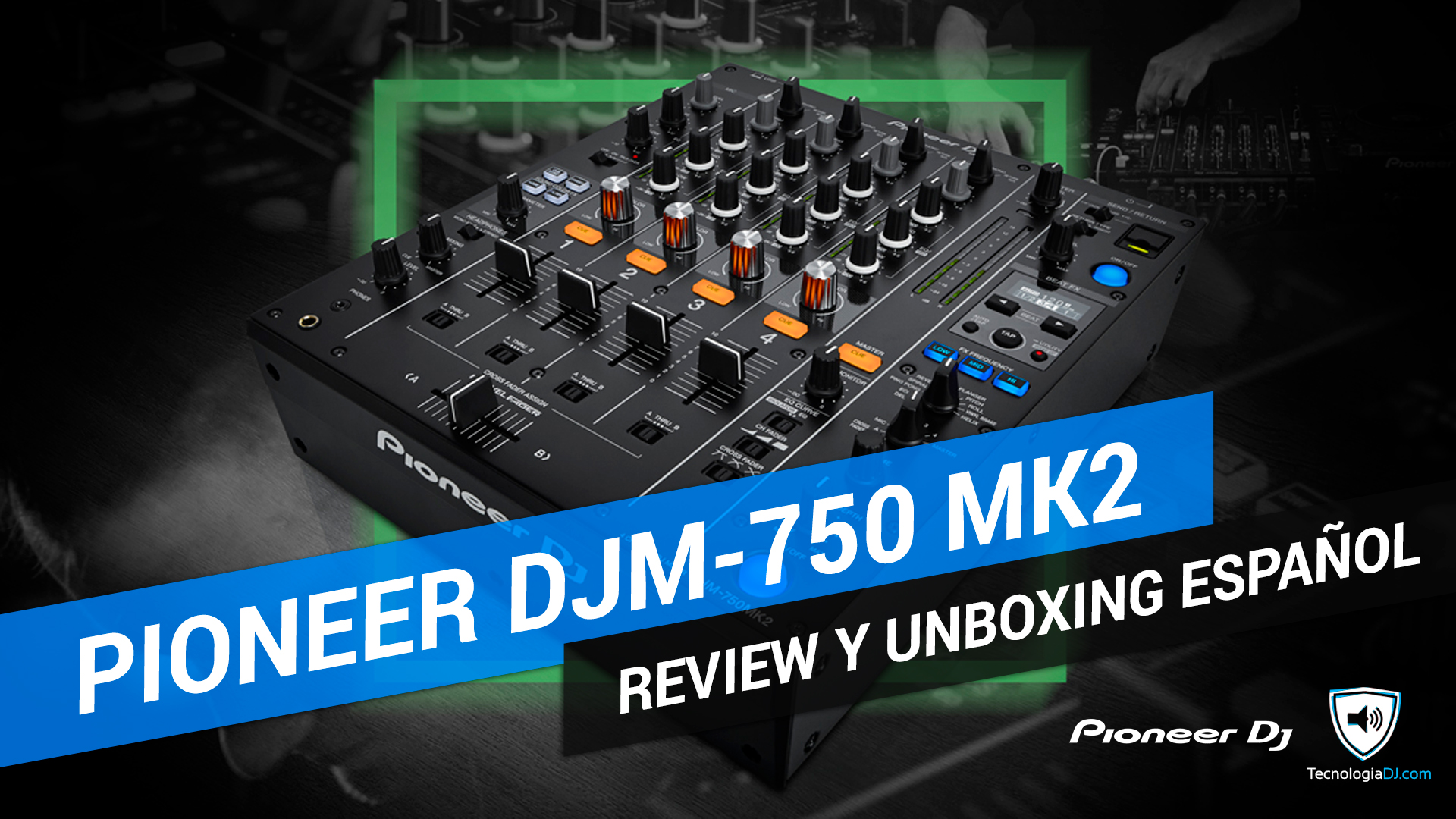 Review y unboxing mixer Pioneer DJM-750 MK2