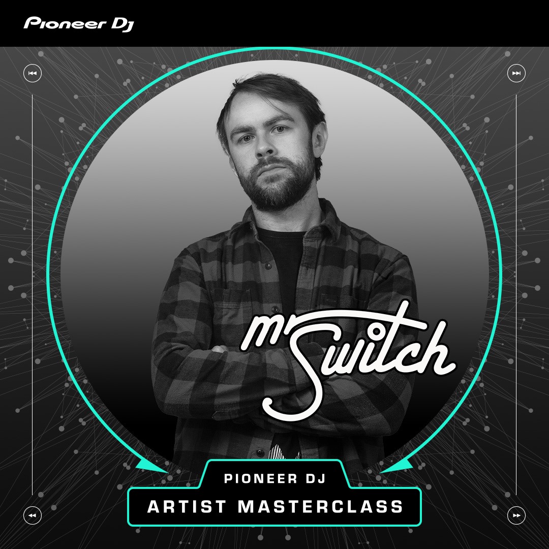 Mr Switch próximo invitado a las Pioneer DJ Artist Masterclass