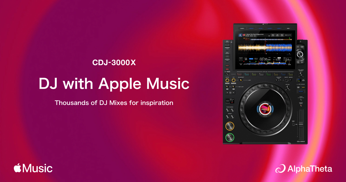 CDJ-3000X de Alphatheta ya es compatible con Apple Music